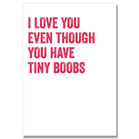 Love You Even Though Tiny Boobs Card
